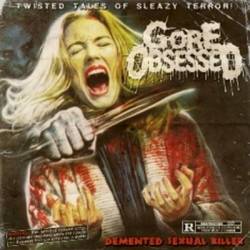 Gore Obsessed : Demented Sexual Killer